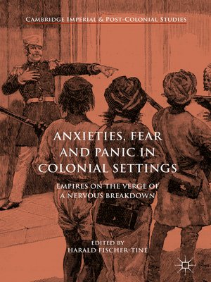 cover image of Anxieties, Fear and Panic in Colonial Settings